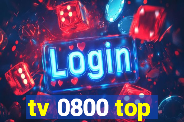 tv 0800 top